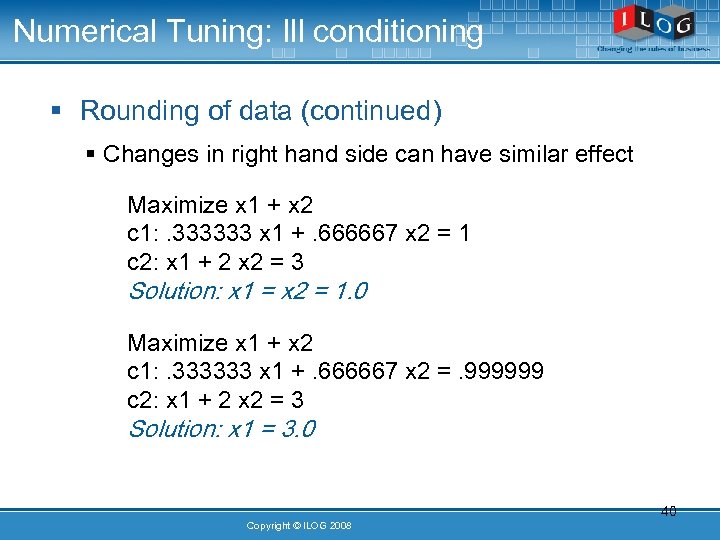 Numerical Tuning: Ill conditioning § Rounding of data (continued) § Changes in right hand