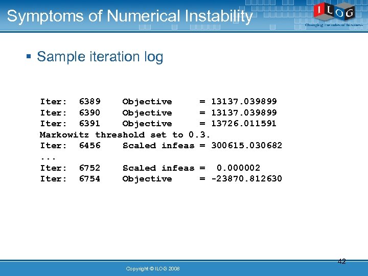 Symptoms of Numerical Instability § Sample iteration log Iter: 6389 Objective = 13137. 039899