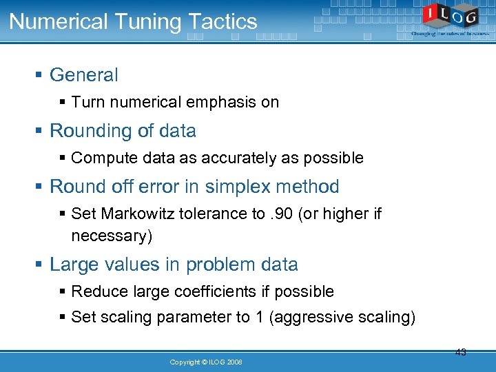 Numerical Tuning Tactics § General § Turn numerical emphasis on § Rounding of data