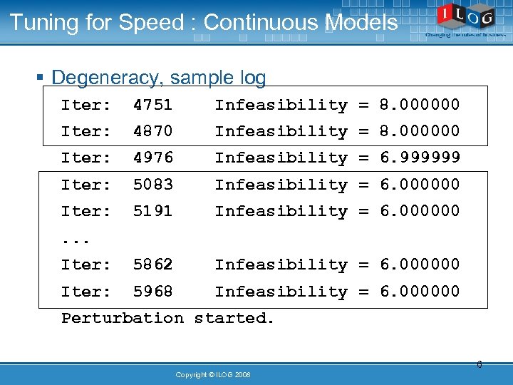 Tuning for Speed : Continuous Models § Degeneracy, sample log Iter: 4751 Infeasibility =