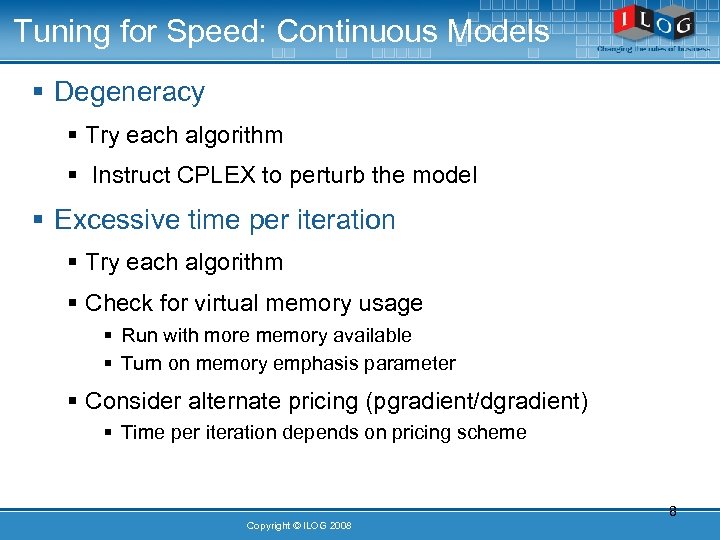 Tuning for Speed: Continuous Models § Degeneracy § Try each algorithm § Instruct CPLEX