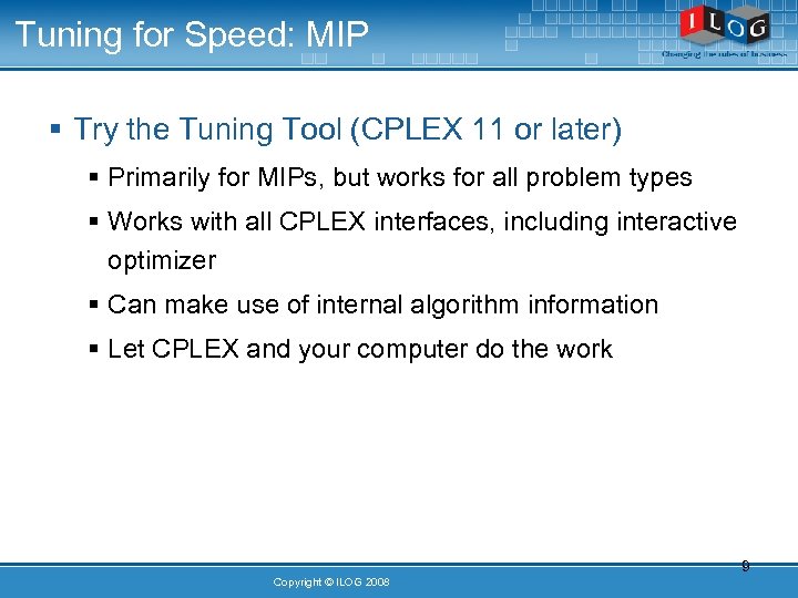 Tuning for Speed: MIP § Try the Tuning Tool (CPLEX 11 or later) §