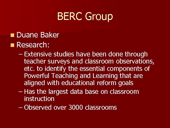 BERC Group n Duane Baker n Research: – Extensive studies have been done through