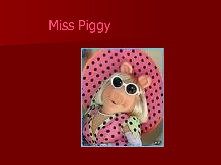 Miss Piggy 