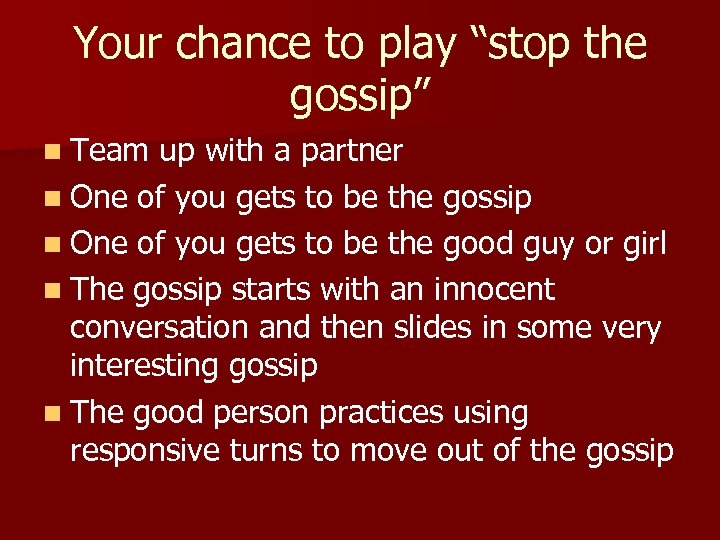 Your chance to play “stop the gossip” n Team up with a partner n