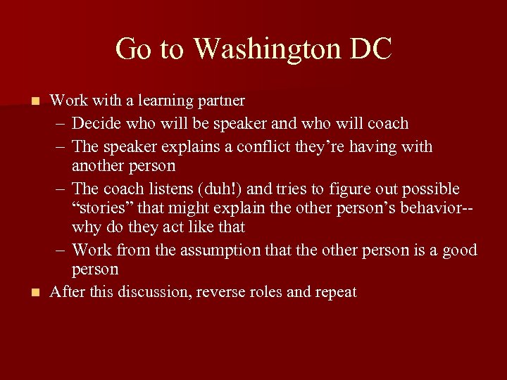 Go to Washington DC Work with a learning partner – Decide who will be