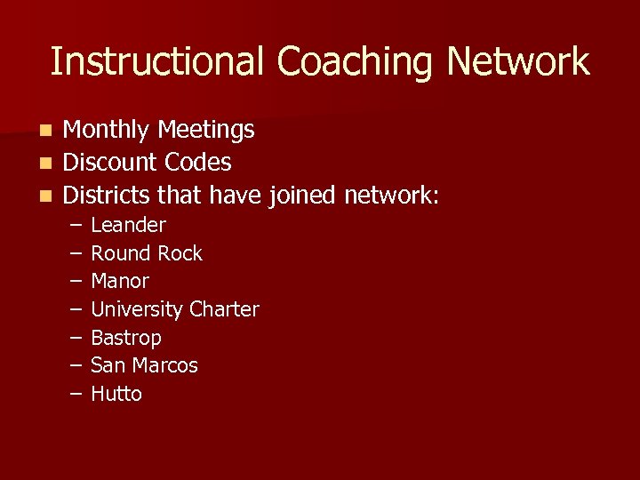 Instructional Coaching Network Monthly Meetings n Discount Codes n Districts that have joined network: