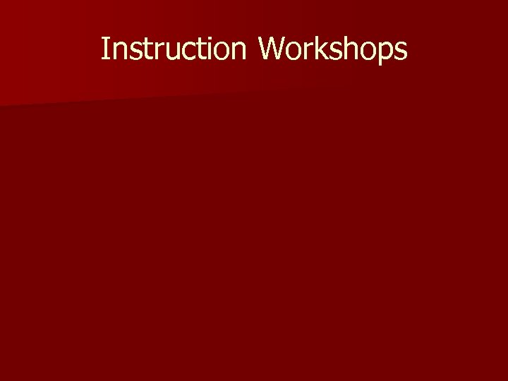 Instruction Workshops 