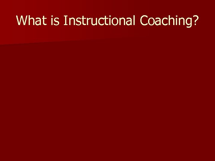 What is Instructional Coaching? 