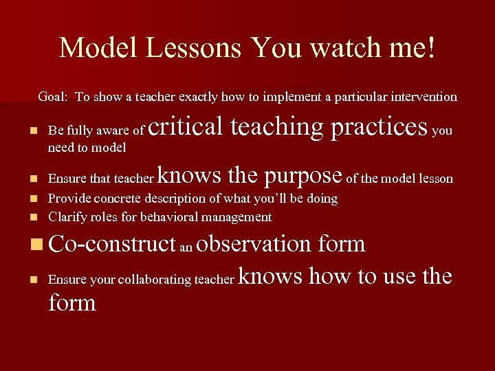 Model Lessons You watch me! Goal: To show a teacher exactly how to implement