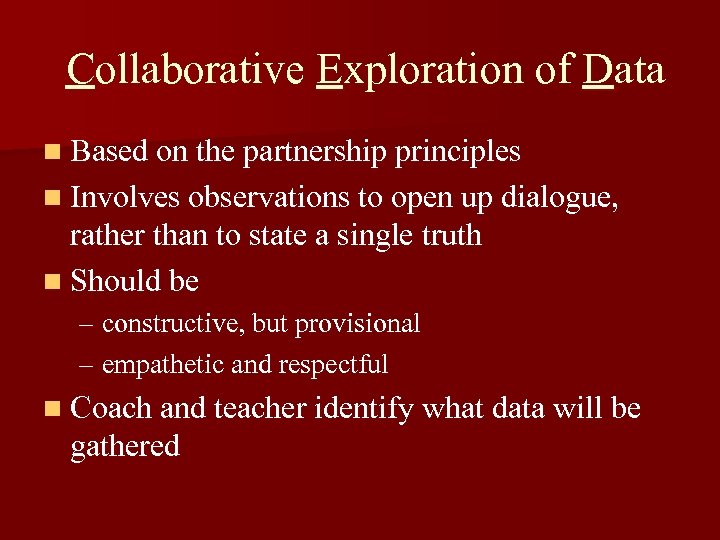 Collaborative Exploration of Data n Based on the partnership principles n Involves observations to