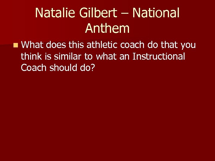 Natalie Gilbert – National Anthem n What does this athletic coach do that you