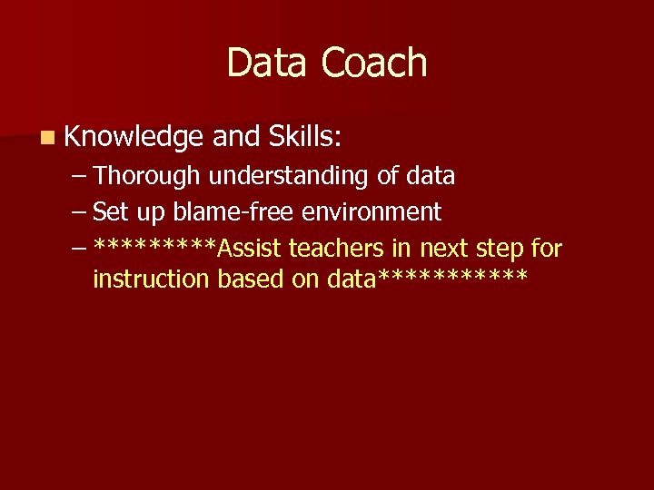Data Coach n Knowledge and Skills: – Thorough understanding of data – Set up