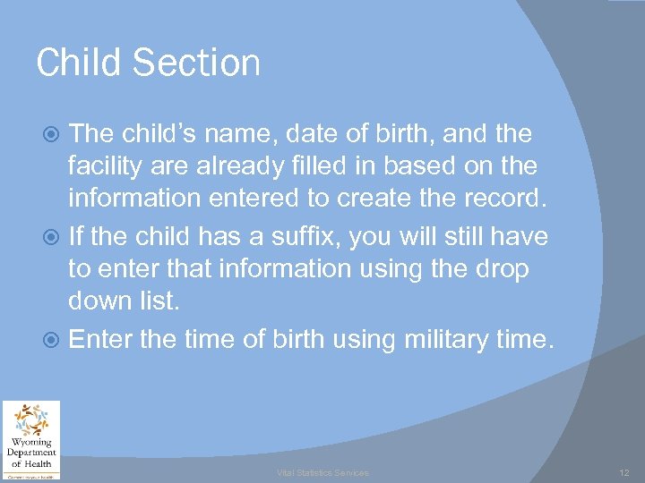 Child Section The child’s name, date of birth, and the facility are already filled