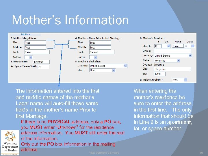 Mother’s Information The information entered into the first and middle names of the mother’s