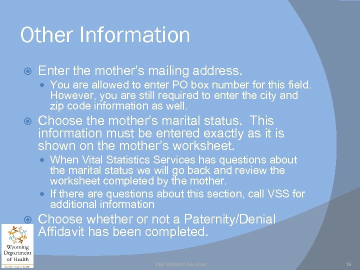 Other Information Enter the mother’s mailing address. You are allowed to enter PO box