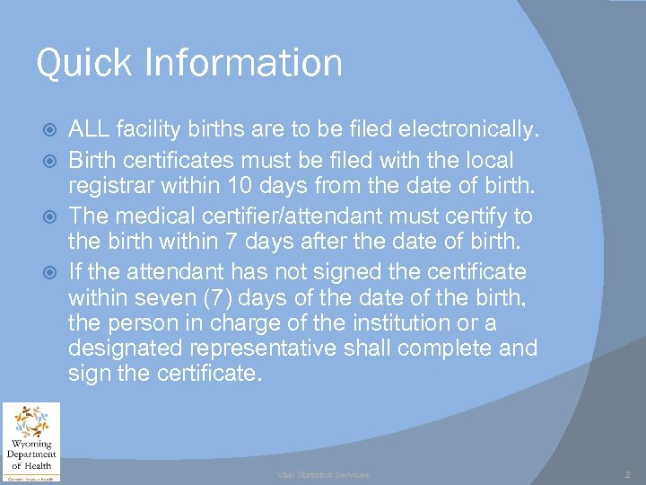 Quick Information ALL facility births are to be filed electronically. Birth certificates must be