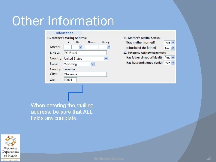 Other Information When entering the mailing address, be sure that ALL fields are complete.