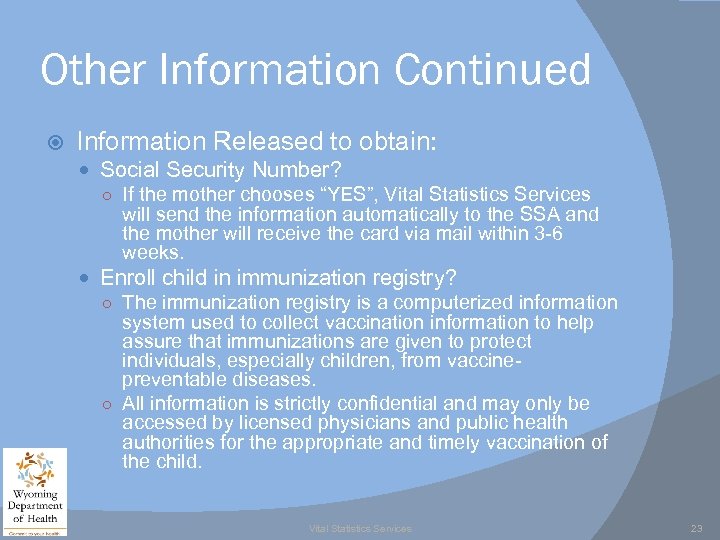 Other Information Continued Information Released to obtain: Social Security Number? ○ If the mother