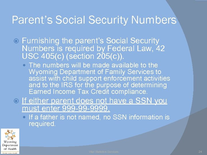 Parent’s Social Security Numbers Furnishing the parent’s Social Security Numbers is required by Federal