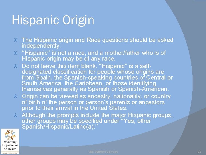 Hispanic Origin The Hispanic origin and Race questions should be asked independently. ‘‘Hispanic’’ is