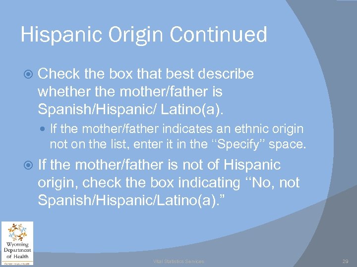 Hispanic Origin Continued Check the box that best describe whether the mother/father is Spanish/Hispanic/