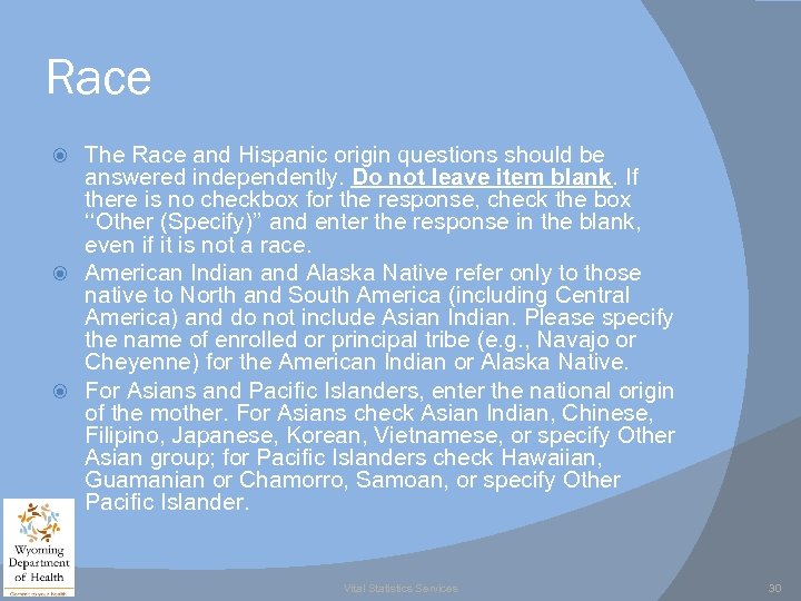 Race The Race and Hispanic origin questions should be answered independently. Do not leave