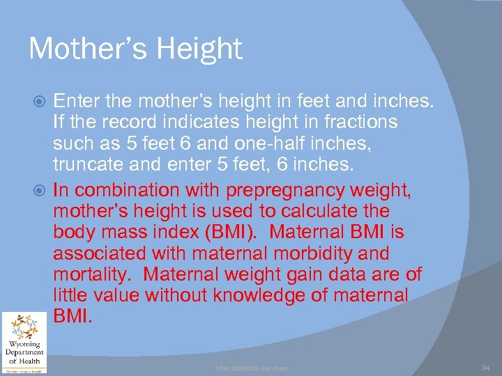 Mother’s Height Enter the mother’s height in feet and inches. If the record indicates
