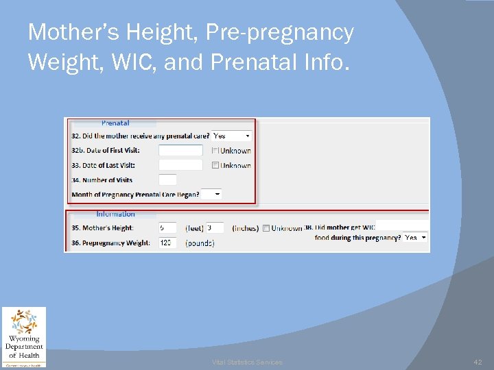 Mother’s Height, Pre-pregnancy Weight, WIC, and Prenatal Info. Vital Statistics Services 42 