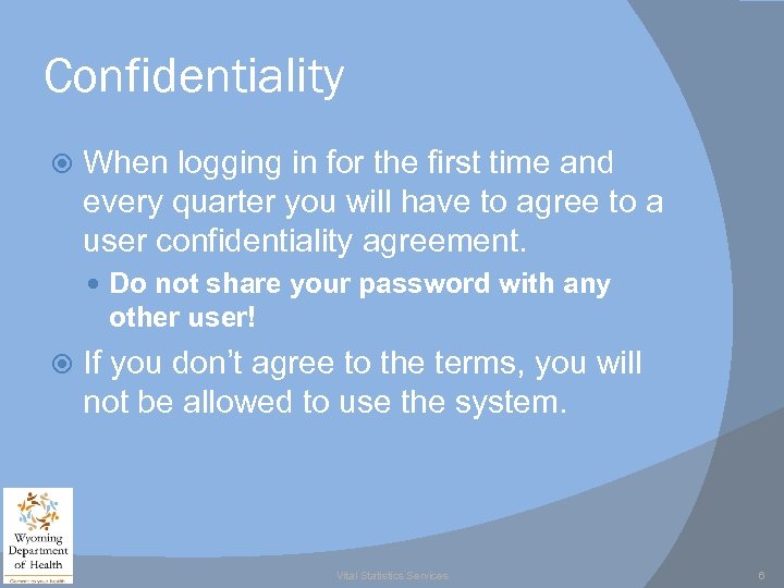 Confidentiality When logging in for the first time and every quarter you will have