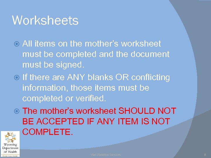 Worksheets All items on the mother’s worksheet must be completed and the document must