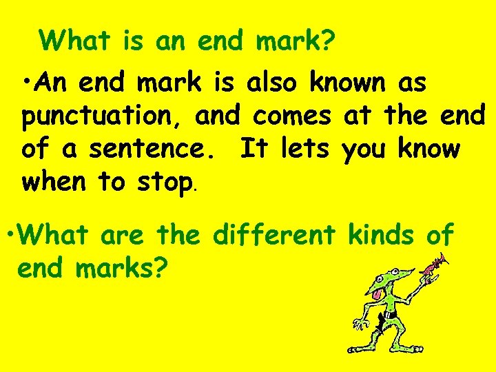 What is an end mark? • An end mark is also known as punctuation,