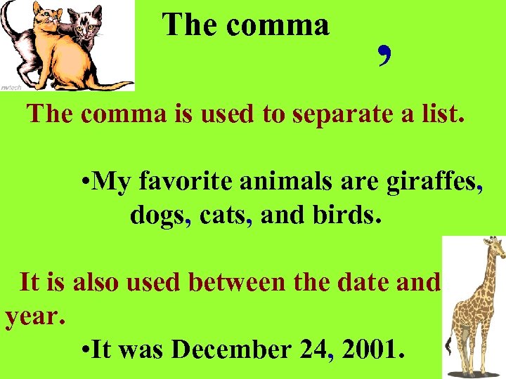 The comma , The comma is used to separate a list. • My favorite