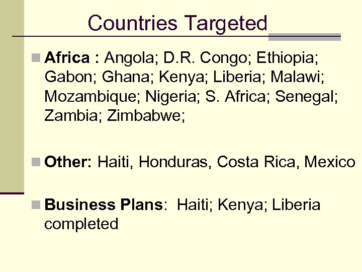 Countries Targeted n Africa : Angola; D. R. Congo; Ethiopia; Gabon; Ghana; Kenya; Liberia;