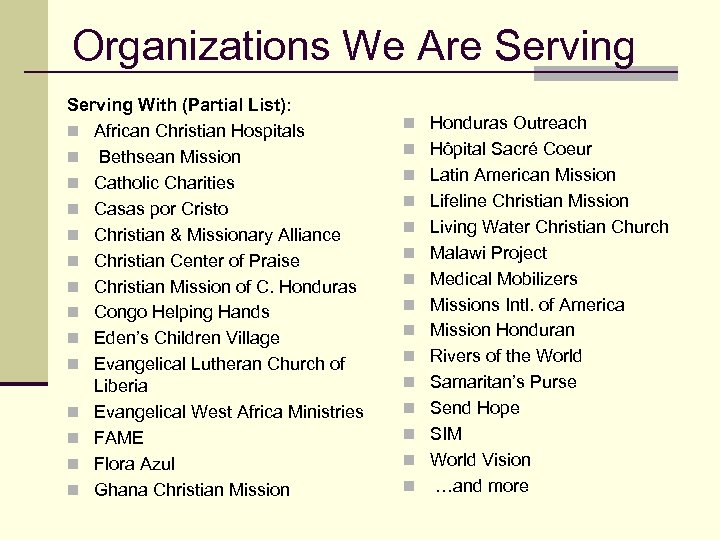 Organizations We Are Serving With (Partial List): n African Christian Hospitals n Bethsean Mission