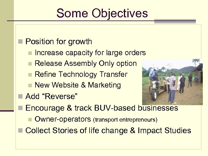 Some Objectives n Position for growth n Increase capacity for large orders n Release