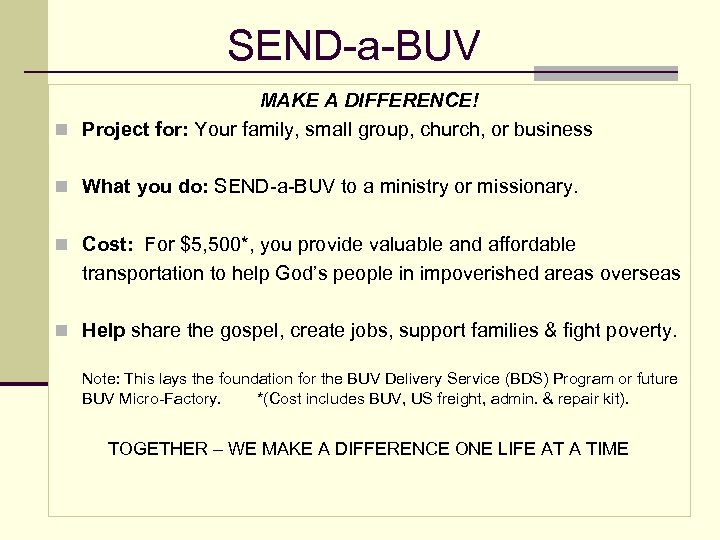 SEND-a-BUV MAKE A DIFFERENCE! n Project for: Your family, small group, church, or business