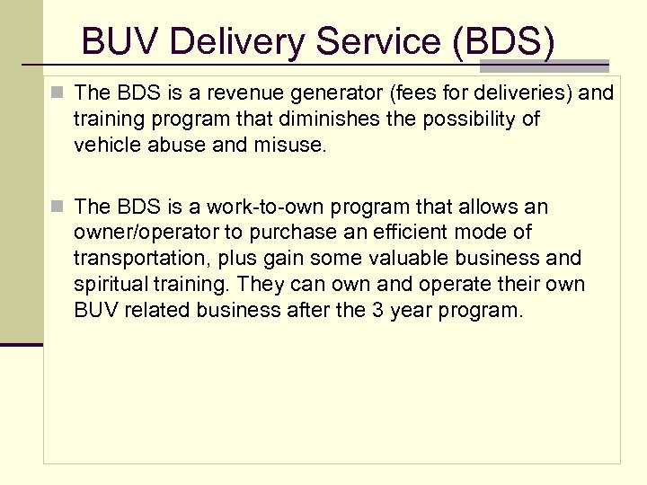 BUV Delivery Service (BDS) n The BDS is a revenue generator (fees for deliveries)