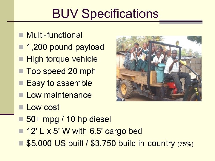 BUV Specifications n Multi-functional n 1, 200 pound payload n High torque vehicle n