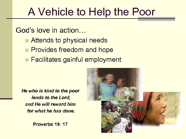 A Vehicle to Help the Poor God’s love in action… Attends to physical needs