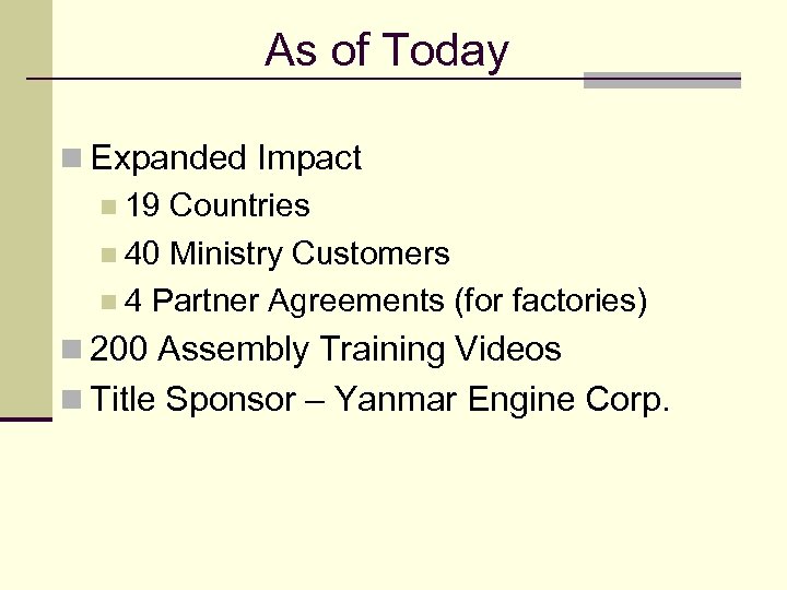 As of Today n Expanded Impact n 19 Countries n 40 Ministry Customers n