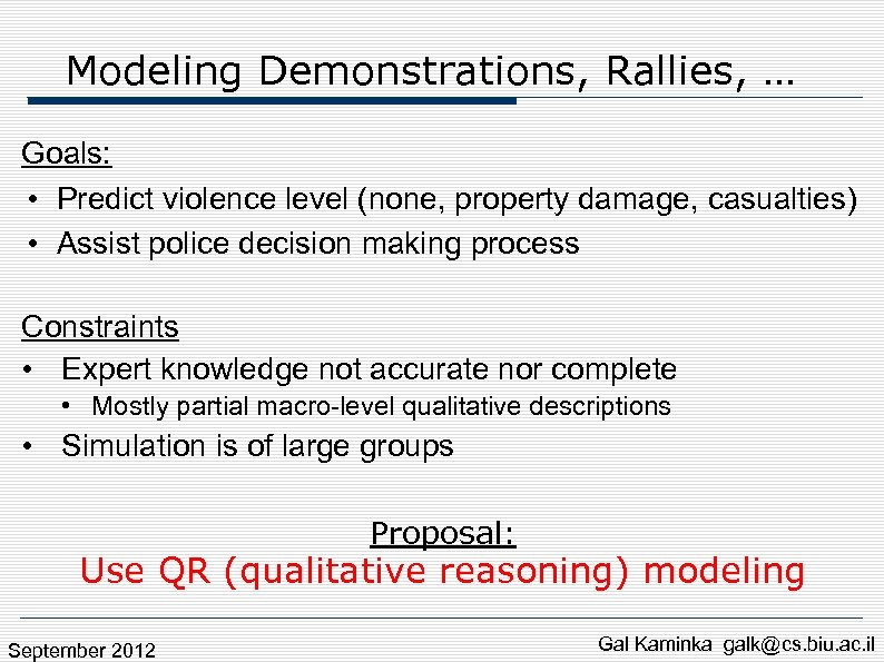 Modeling Demonstrations, Rallies, … Goals: • Predict violence level (none, property damage, casualties) •