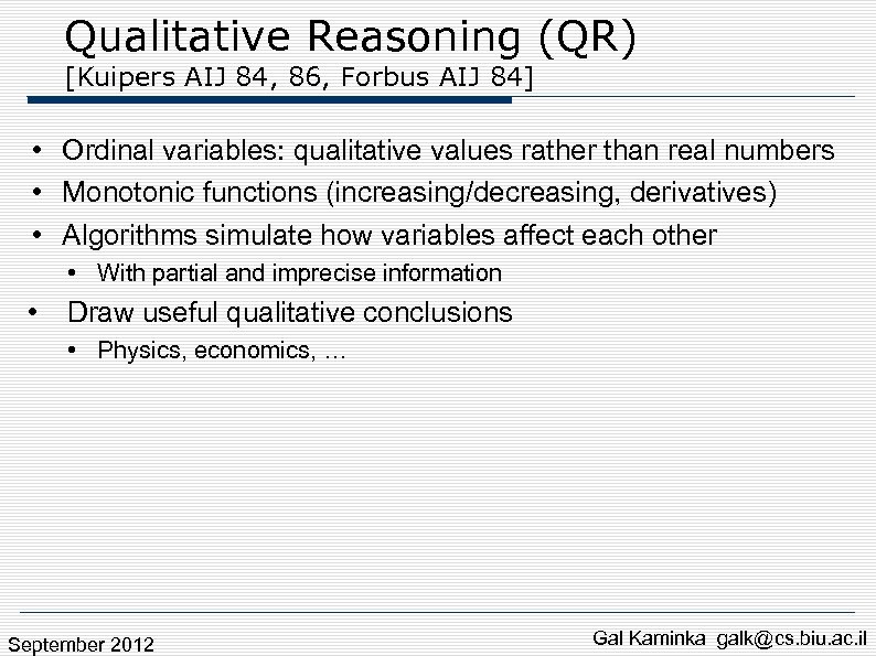 Qualitative Reasoning (QR) [Kuipers AIJ 84, 86, Forbus AIJ 84] • Ordinal variables: qualitative