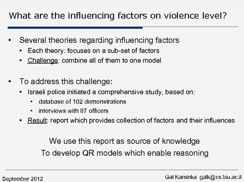 What are the influencing factors on violence level? • Several theories regarding influencing factors