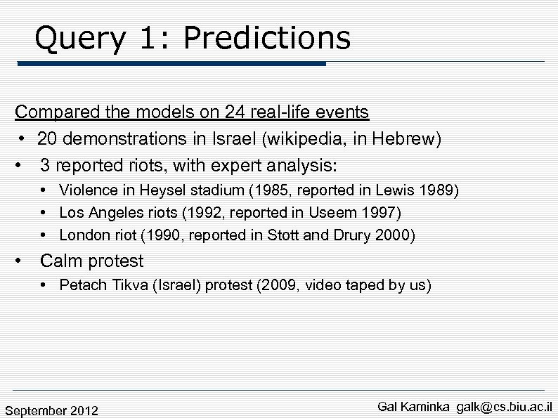 Query 1: Predictions Compared the models on 24 real-life events • 20 demonstrations in