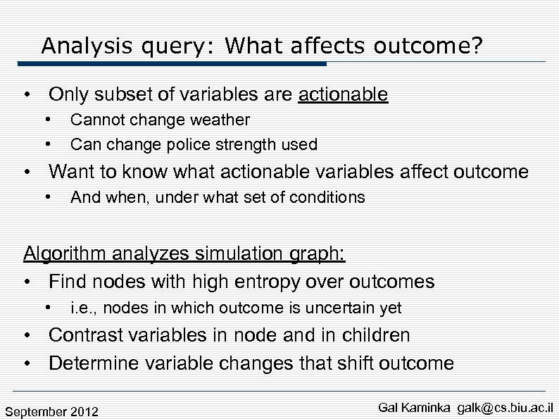 Analysis query: What affects outcome? • Only subset of variables are actionable • •