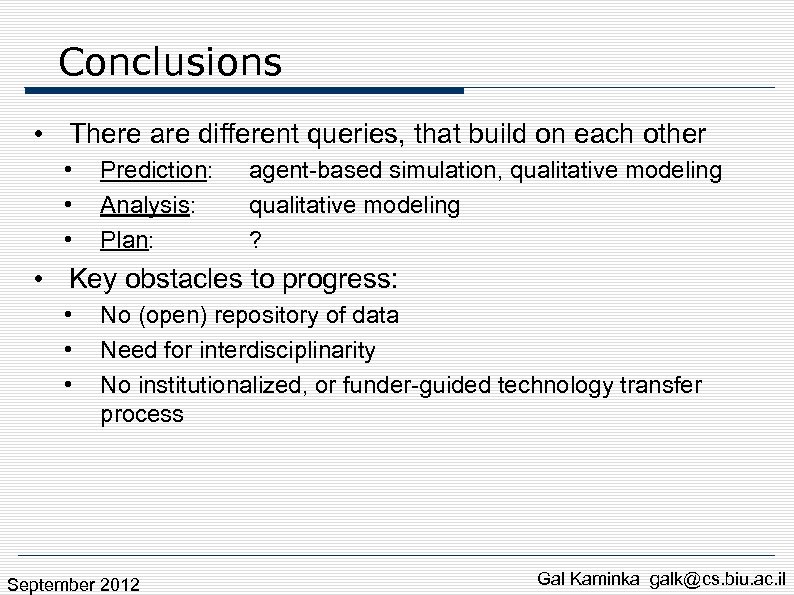 Conclusions • There are different queries, that build on each other • • •