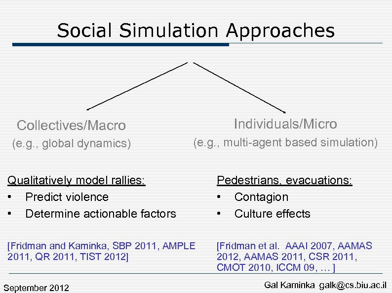 Social Simulation Approaches Collectives/Macro Individuals/Micro (e. g. , global dynamics) (e. g. , multi-agent