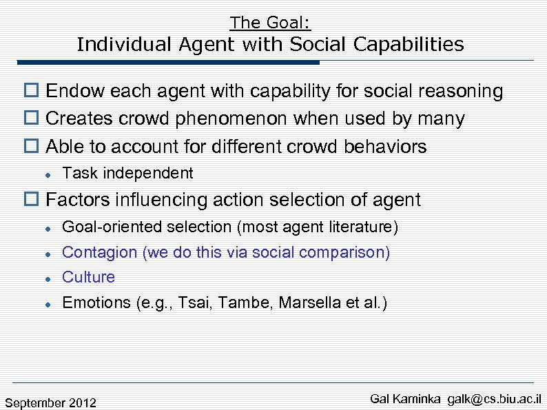 The Goal: Individual Agent with Social Capabilities Endow each agent with capability for social