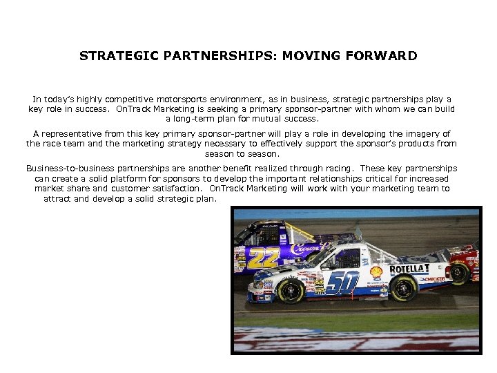 STRATEGIC PARTNERSHIPS: MOVING FORWARD In today’s highly competitive motorsports environment, as in business, strategic